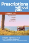 Prescriptions Without Pills : For Relief from Depression, Anger, Anxiety, and More - eBook