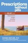 Prescriptions Without Pills : For Relief from Depression, Anger, Anxiety, and More - Book