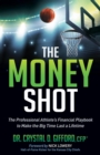 The Money Shot : The Professional Athlete's Financial Playbook to Make the Big Time Last a Lifetime - eBook