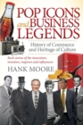 Pop Icons and Business Legends : History of Commerce and Heritage of Culture - Book