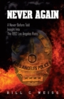 Never Again : A Never Before Told Insight into the 1992 Los Angeles Riots - Book