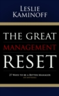 The Great Management Reset : 27 Ways to be a Better Manager (of Anything) - Book