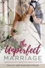 The Unperfect Marriage : Liberation for couples trapped in the fantasy of perfection - Book
