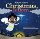 Jesus, Who Is Christmas Is Born - Book