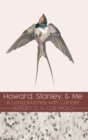 Howard, Stanley, and Me : A Long Journey with Cancer - Book