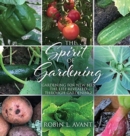 The Spirit of Gardening : Gardening for New Bees The life revealed through gardening! - Book