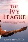 The Ivy League : An Exposition of Psalm 91, Volume 4 - Book