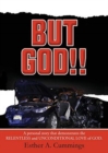 But God!! : A Personal Story based on the relentless and unconditional Love of God - Book