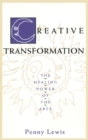 Creative Transformation : The Healing Power of the Arts - Book