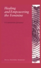 Healing and Empowering the Feminine : A Labyrinth Journey - Book