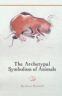 The Archetypal Symbolism of Animals : Lectures Given at the C.G. Jung Institute, Zurich, 1954-1958 - Book