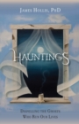 Hauntings - Dispelling the Ghosts Who Run Our Lives - Book