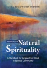 Natural Spirituality : A Handbook for Jungian Inner Work in Spiritual Community - Book