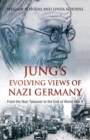 Jung's Evolving Views of Nazi Germany : From the Nazi Takeover to the End of World War II - Book