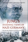 Jung's Evolving Views of Nazi Germany : From the Nazi Takeover to the End of World War II - Book
