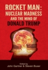 Rocket Man : Nuclear Madness and the Mind of Donald Trump - Book