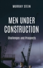 Men Under Construction : Challenges and Prospects - Book