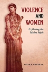 Violence and Women : Exploring the Medea Myth - Book