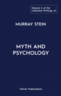The Collected Writings of Murray Stein : Volume 2: Myth and Psychology - Book