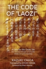 The Code of "Laozi" : A Gate for the Great Tao&#8213;The Ultimate Principle of Sexuality Hidden in Laozi's Teaching - Book