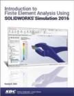 Introduction to Finite Element Analysis Using SOLIDWORKS Simulation 2016 - Book