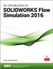 An Introduction to SOLIDWORKS Flow Simulation 2016 - Book