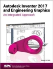 Autodesk Inventor 2017 and Engineering Graphics - Book