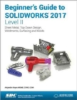 Beginner's Guide to SOLIDWORKS 2017 - Level II (Including unique access code) - Book
