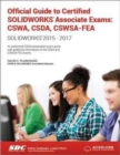Official Guide to Certified SOLIDWORKS Associate Exams: CSWA, CSDA, CSWSA-FEA (2015-2017)  (Including unique access code) : CSWA, CSDA, CSWSA-FEA (2015-2017) (Including unique access code) - Book