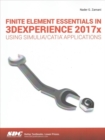 Finite Element Essentials in 3DEXPERIENCE 2017x Using SIMULIA/CATIA Applications - Book