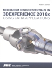 Mechanism Design Essentials in 3DEXPERIENCE 2016x Using CATIA Applications - Book