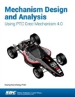 Mechanism Design and Analysis Using PTC Creo Mechanism 4.0 - Book