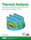 Thermal Analysis with SOLIDWORKS Simulation 2018 and Flow Simulation 2018 - Book