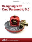 Designing with Creo Parametric 5.0 - Book