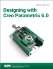 Designing with Creo Parametric 6.0 - Book
