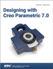 Designing with Creo Parametric 7.0 - Book