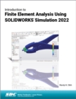 Introduction to Finite Element Analysis Using SOLIDWORKS Simulation 2022 - Book