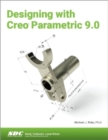 Designing with Creo Parametric 9.0 - Book