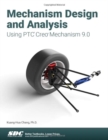 Mechanism Design and Analysis Using PTC Creo Mechanism 9.0 - Book