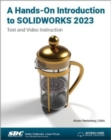 A Hands-On Introduction to SOLIDWORKS 2023 : Text and Video Instruction - Book