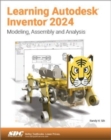 Learning Autodesk Inventor 2024 : Modeling, Assembly and Analysis - Book