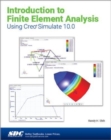 Introduction to Finite Element Analysis Using Creo Simulate 10.0 - Book