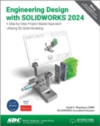 Engineering Design with SOLIDWORKS 2024 : A Step-by-Step Project Based Approach Utilizing 3D Solid Modeling - Book