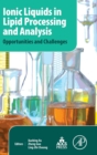 Ionic Liquids in Lipid Processing and Analysis : Opportunities and Challenges - Book