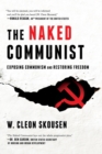 The Naked Communist : Exposing Communism and Restoring Freedom - Book