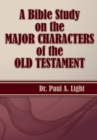 A Bible Study on the Major Bible Characters of the Old Testament - Book