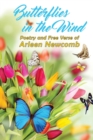 Butterflies in the Wind : Poetry and Free Verse of Arleen Newcomb - Book