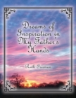 Dreams of Inspiration in My Father's Hands - Book