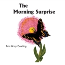 The Morning Surprise : A Story of the Black Swallowtail Butterfly - Book
