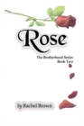 Rose : The Brotherhood, Book Two - Book